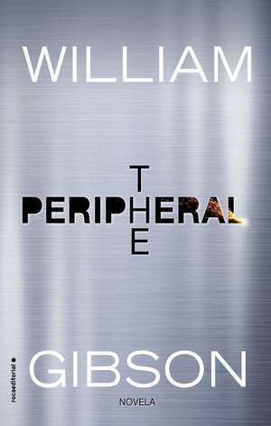 The Peripheral (Spanish Edition) de William Gibson