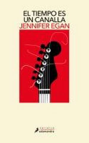 El Tiempo Es Un Canalla / A Visit from the Goon Squad de Jennifer Egan