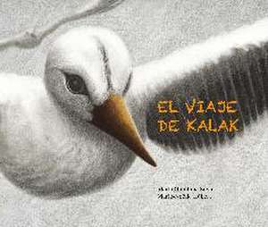 El Viaje de Kalak (Kalak's Journey) de María Quintana Silva