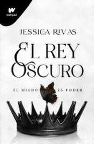 El Rey Oscuro: El Miedo Es Poder / The Dark King de Jessica Rivas