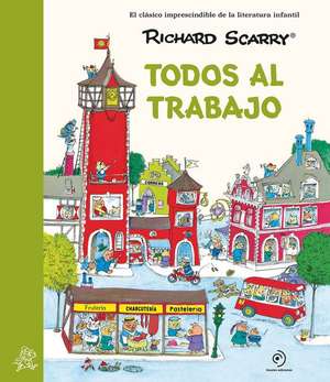 Todos Al Trabajo de Richard Scarry