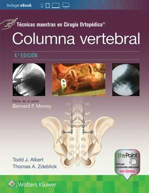 Técnicas maestras en Cirugía Ortopédica. Columna vertebral de Todd Albert MD