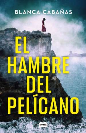 El Hambre del Pelícano / Hunger of the Pelican de Blanca Cabañas