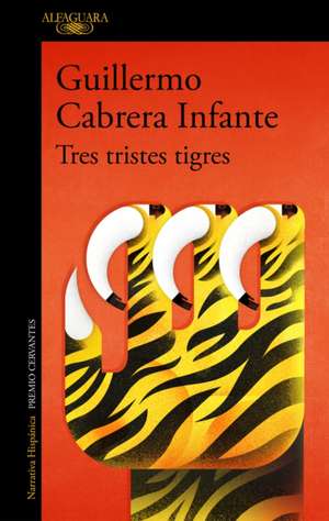 Tres Tristes Tigres / Three Trapped Tigers de Guillermo Cabrera Infante