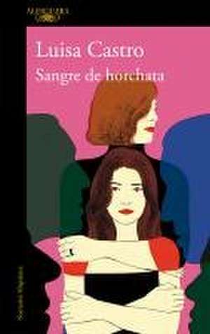 Sangre de Horchata / Horchata Blood de Luisa Castro