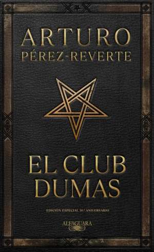 El Club Dumas. Edición Especial 30 Aniversario / The Club Dumas de Arturo Pérez-Reverte