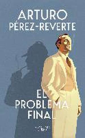 El problema final de Arturo Perez-Reverte