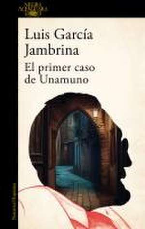 El primer caso de Unamuno de Luis Garcia Jambrina