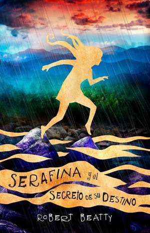 Serafina y El Secreto de Su Destino/ Serafina and the Splintered Heart de Robert Beatty