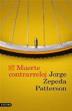 Muerte contrarreloj de Jorge Zepeda Patterson