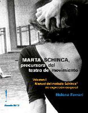 Marta Schinca, precursora del teatro de movimiento : manual del método Schinca de expresión corporal I de Helena Ferrari