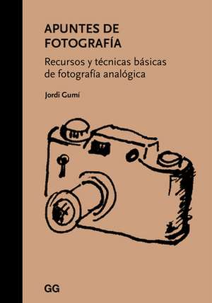 Apuntes de Fotografía: Recursos Y Técnicas Básicas de Fotografía Analógica de I. Cardona Gumi