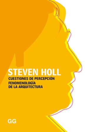 Cuestiones de Percepción: Fenomenología de la Arquitectura de Steven Holl