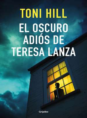 El Oscuro Adiós de Teresa Lanza / The Dark Goodbye of Teresa Lanza de Antonio Hill