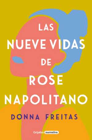 Las Nueve Vidas de Rose Napolitano / The Nine Lives of Rose Napolitano de Donna Freitas