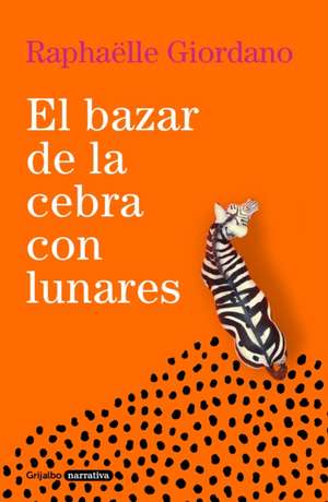 El Bazar de la Cebra Con Lunares / The Polka-Dotted Zebra Bazaar de Raphaëlle Giordano