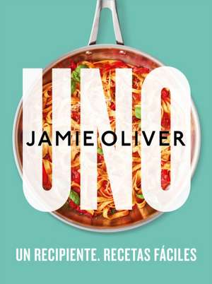 Uno. Un Recipiente. Recetas Fáciles / One: Simple One-Pan Wonders de Jamie Oliver