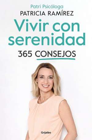 Vivir Con Serenidad. 365 Consejos / Live in Serenity. 365 Tips de Patricia Ramírez