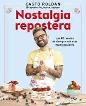 Nostalgia Repostera: Las 80 Recetas de Siempre Aún Más Espectaculares / Confecti Onery Nostalgia de Casto Roldán