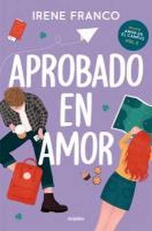 Aprobado En Amor / A Passing Grade in Love de Irene Franco