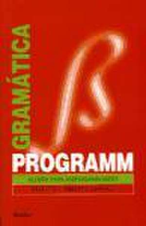 Programm, alemán para hispanohablantes, A1-C2. Gramática de Roberto Corcoll Calsat