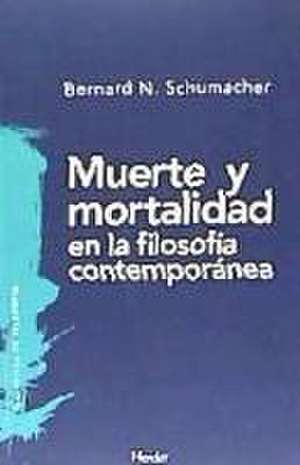 Muerte y mortalidad en la filosofía contemporánea de Bernard N. Schumacher