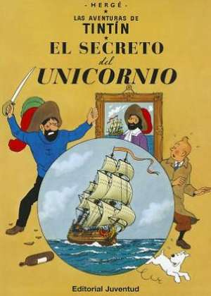 El Secreto del Unicornio: Volveras a Sonar) de Hergé . . . [et al. ]