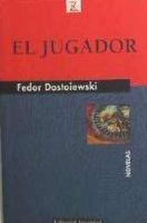 El jugador de Fiodor Mijaïlovich Dostoevskiï