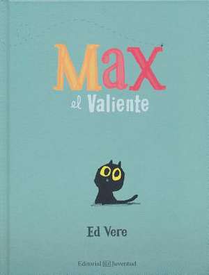 Max El Valiente- Max the Brave de Ed Vere