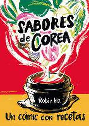 Sabores de Corea : Un cómic con recetas de Robin Ha