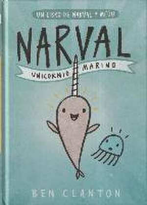 Narval: Unicornio Marino de Ben Clanton