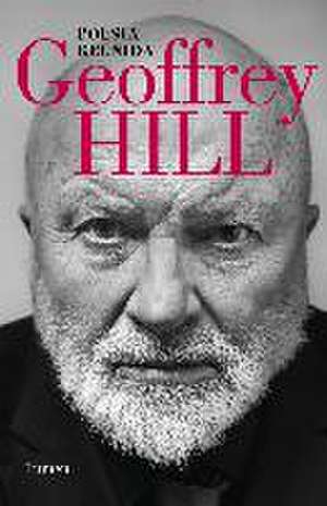 Poesía reunida de Geoffrey Hill