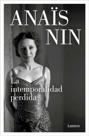 La Intemporalidad Perdida Y Otros Relatos / Waste of Timelessness, and Other Early Stories de Anaïs Nin