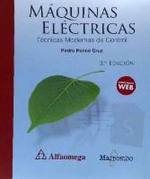 Máquinas eléctricas : técnicas modernas de control de Pedro Ponce Cruz