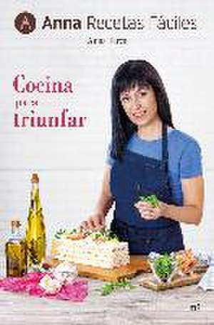 Cocina para triunfar de Anna Recetas Fáciles