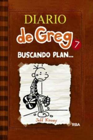 Diario de Greg 7. Buscando plan-- de Jeff Kinney