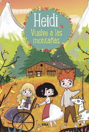 Heidi Vuelve a Las Montañas / Heidi 2. Heidi Returns to the Mountains de Johanna Spyri