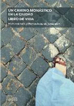 Un camino monástico en la ciudad : libro de vida : fraternidades monásticas de Jerusalén de Pierre Marie Delfieux