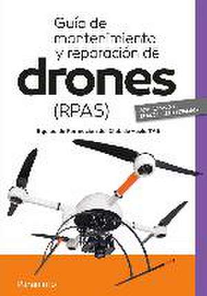 Guía de mantenimiento y reparación de drones, RPAS de José Antonio García-Cabañas Bueno