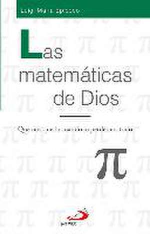 Las matemáticas de Dios : qué nos queda cuando lo perdemos todo de Luigi Maria Epicoco