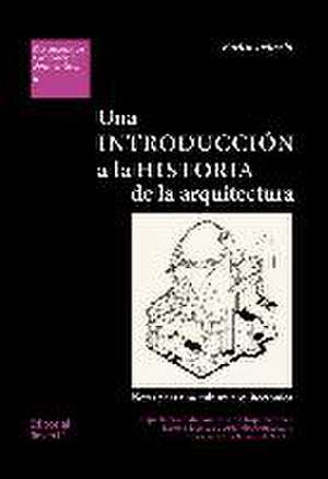 Una introducción a la historia de la arquitectura : notas para una cultura arquitectónica de Enrico Tedeschi