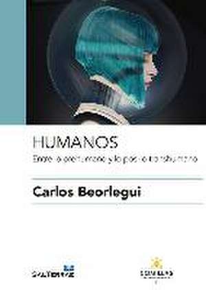 Humanos : entre lo prehumano y lo pos- o transhumano de Carlos Beorlegui Rodríguez