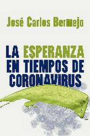 La esperanza en tiempos de coronavirus de José Carlos Bermejo