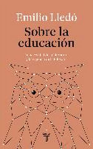 Sobre la educación : la necesidad de la literatura y la vigencia de la filosofía de Emilio Lledó