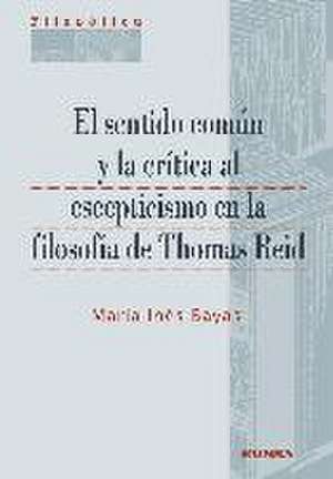 El sentido común y la crítica al escepticismo en la filosofía de Thomas Reid de María Inés Bayas