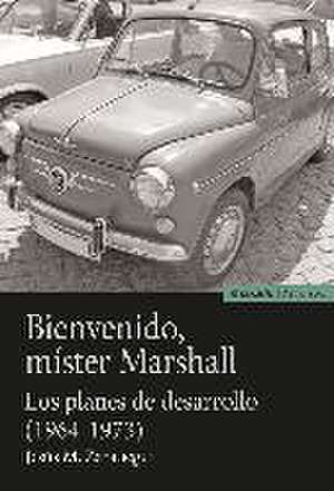 Bienvenido míster Marshall : los planes de desarrollo (1964-1973) de Jesús María Zaratiegui