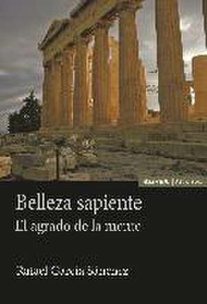 Belleza sapiente : el agrado de la mente de Rafael García Sánchez