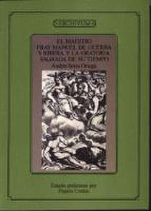 Maestro fray Manuel de Guerra y Ribera y la oratoria sagrada de... de Andrés Soria Ortega