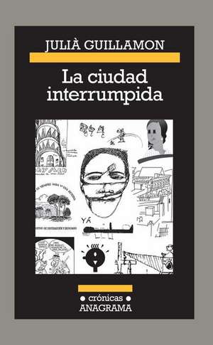 Ciudad Interrumpida, La de Julia Guillamon