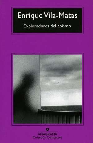 Exploradores del Abismo: Memorias del Hijo del Heladero de Enrique Vila-Matas